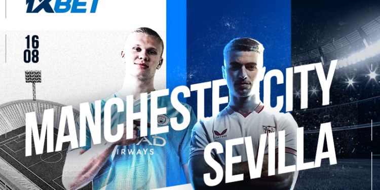 Manchester City v. Sevilla: 1xBet introduces UEFA Super Cup participants
